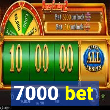 7000 bet